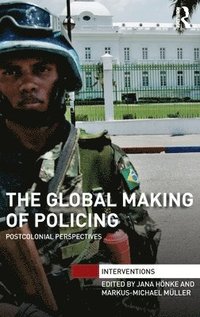 The Global Making of Policing (inbunden)