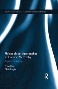Philosophical Approaches to Cormac McCarthy (inbunden)