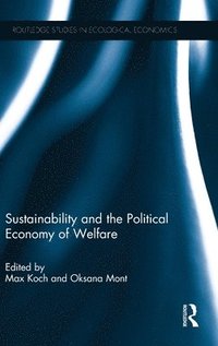 Sustainability and the Political Economy of Welfare (inbunden)