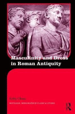 Masculinity and Dress in Roman Antiquity (inbunden)