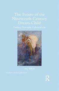 The Future of the Nineteenth-Century Dream-Child (inbunden)