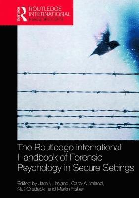 The Routledge International Handbook of Forensic Psychology in Secure Settings (inbunden)