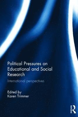 Political Pressures on Educational and Social Research (inbunden)