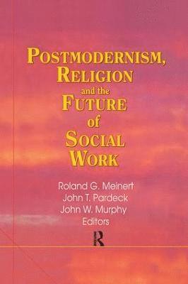 Postmodernism, Religion, and the Future of Social Work (hftad)