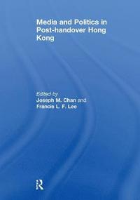 Media and Politics in Post-Handover Hong Kong (häftad)