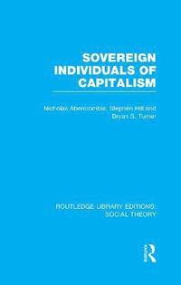 Sovereign Individuals of Capitalism (RLE Social Theory) (häftad)