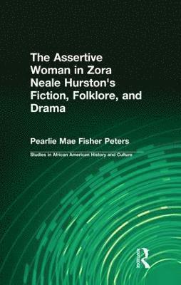 The Assertive Woman in Zora Neale Hurston's Fiction, Folklore, and Drama (hftad)
