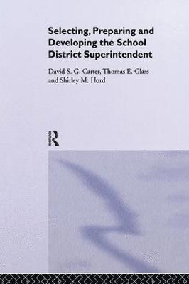 Selecting, Preparing And Developing The School District Superintendent (hftad)