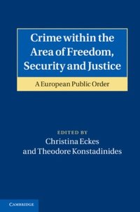 Crime within the Area of Freedom, Security and Justice (e-bok)