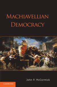 Machiavellian Democracy (e-bok)