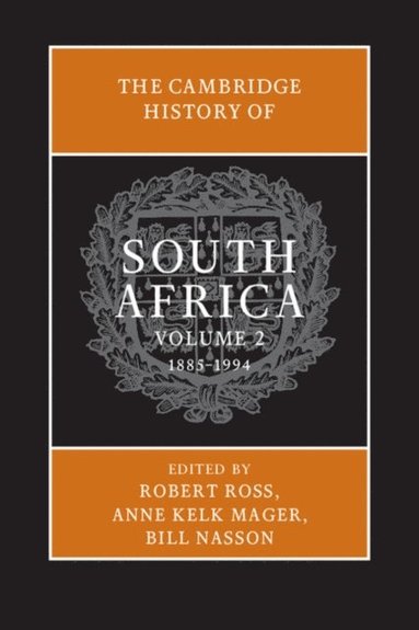 Cambridge History of South Africa: Volume 2, 1885-1994 (inbunden)