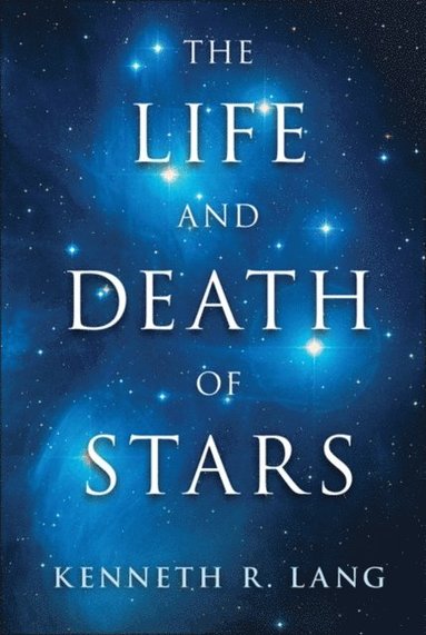 Life and Death of Stars (inbunden)