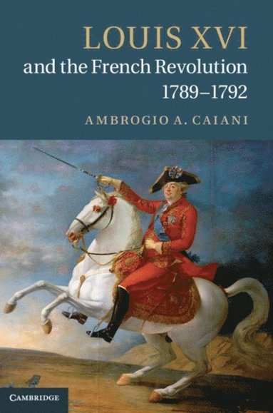Louis XVI and the French Revolution, 1789-1792 (e-bok)