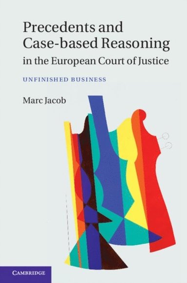 Precedents and Case-Based Reasoning in the European Court of Justice (e-bok)
