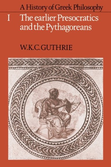History of Greek Philosophy: Volume 1, The Earlier Presocratics and the Pythagoreans (häftad)