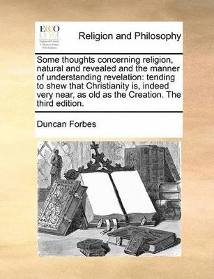 Some thoughts concerning religion, natural and revealed and the manner of understanding revelation (hftad)