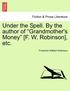 Under the Spell. by the Author of Grandmother's Money [F. W. Robinson], Etc.