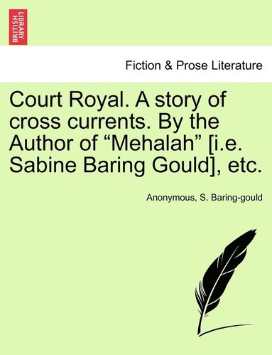 Court Royal. A story of cross currents. By the Author of Mehalah [i.e. Sabine Baring Gould], etc. (hftad)