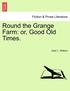 Round the Grange Farm: Or, Good Old Times.