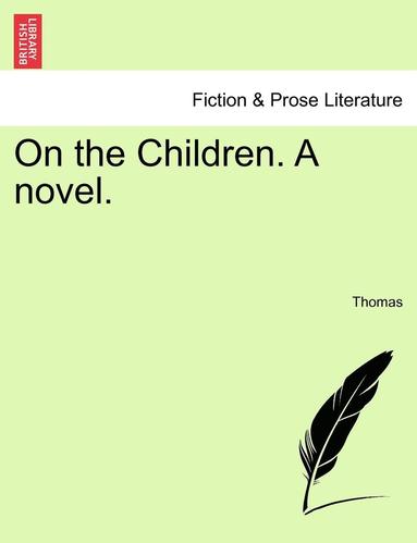 On the Children. a Novel. Vol. I. (hftad)