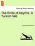 The Bride of Abydos. a Turkish Tale.