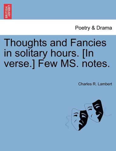Thoughts and Fancies in Solitary Hours. [In Verse.] Few Ms. Notes. (hftad)