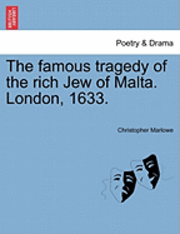 The Famous Tragedy of the Rich Jew of Malta. London, 1633. (hftad)
