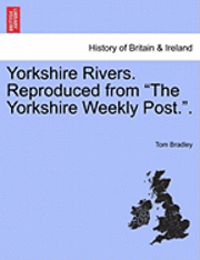 Yorkshire Rivers. Reproduced from 'The Yorkshire Weekly Post..' (hftad)
