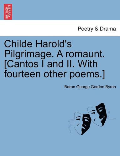 Childe Harold's Pilgrimage. a Romaunt. [Cantos I and II. with Fourteen Other Poems.] Third Edition (hftad)