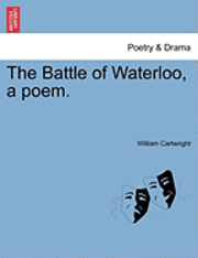 The Battle of Waterloo, a Poem. (hftad)