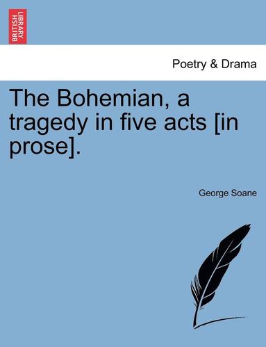The Bohemian, a Tragedy in Five Acts [In Prose]. (hftad)
