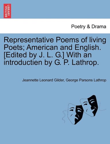 Representative Poems of living Poets; American and English. [Edited by J. L. G.] With an introductien by G. P. Lathrop. (hftad)