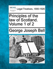 Principles of the law of Scotland. Volume 1 of 2 (häftad)