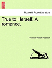 True to Herself. a Romance. (hftad)