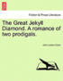 Great Jekyll Diamond. a Romance of Two Prodigals.