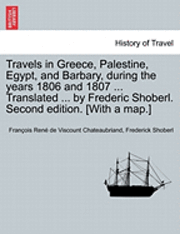 Travels in Greece, Palestine, Egypt, and Barbary, During the Years 1806 and 1807 ... Translated ... by Frederic Shoberl. Second Edition. [With a Map.] (hftad)