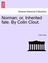 Norman; or, Inherited fate. By Colin Clout.