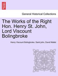 The Works of the Right Hon. Henry St. John, Lord Viscount Bolingbroke. VOL. III (hftad)