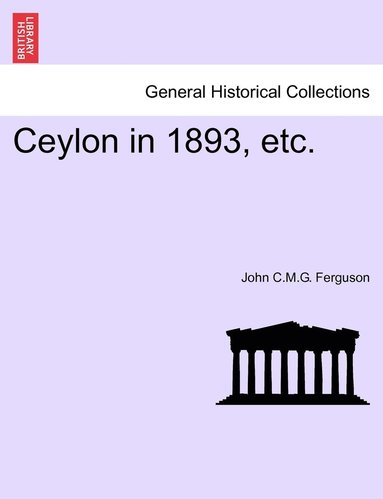 Ceylon in 1893, etc. (inbunden)