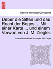 Ueber Die Sitten Und Das Recht Der Bogos ... Mit Einer Karte ... Und Einem Vorwort Von J. M. Ziegler. (hftad)