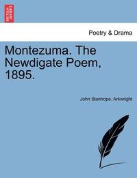 Montezuma. the Newdigate Poem, 1895. (hftad)