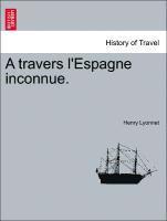Travers L'Espagne Inconnue. (inbunden)