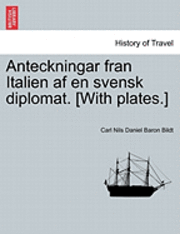 Anteckningar Fran Italien AF En Svensk Diplomat. [With Plates.] (pocket)