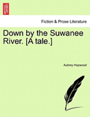 Down by the Suwanee River. [A Tale.] (pocket)