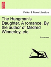 The Hangman's Daughter. a Romance. by the Author of Mildred Winnerley, Etc. (hftad)