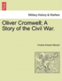 Oliver Cromwell; A Story of the Civil War. Vol. II.