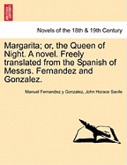 Margarita; Or, the Queen of Night. a Novel. Freely Translated from the Spanish of Messrs. Fernandez and Gonzalez. (hftad)