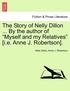 The Story of Nelly Dillon ... by the Author of 'Myself and My Relatives' [I.E. Anne J. Robertson].