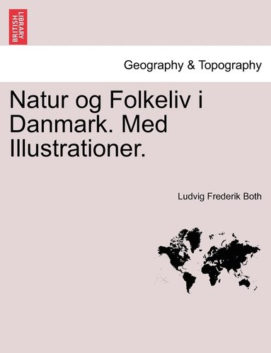 Natur og Folkeliv i Danmark. Med Illustrationer. (hftad)
