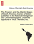 The Amazon, and the Atlantic Slopes of South America. a Series of Letters Published in the National Intelligencer and Union Newspapers, Under the Signature of 'Inca.' Revised, Etc.